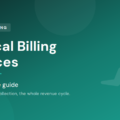 Medical Billing Services: The Complete Guide, a MedBillingTech overview of the full revenue cycle from eligibility to collection.
