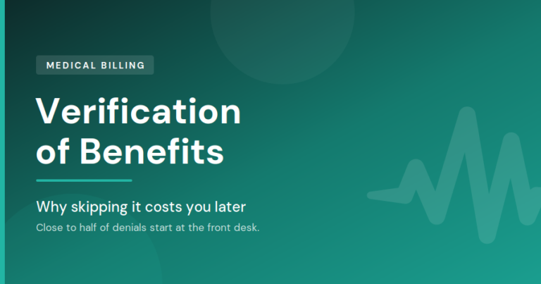 Verification of Benefits: Why Skipping It Costs You Later, a MedBillingTech guide to how front-end benefit verification prevents claim denials.